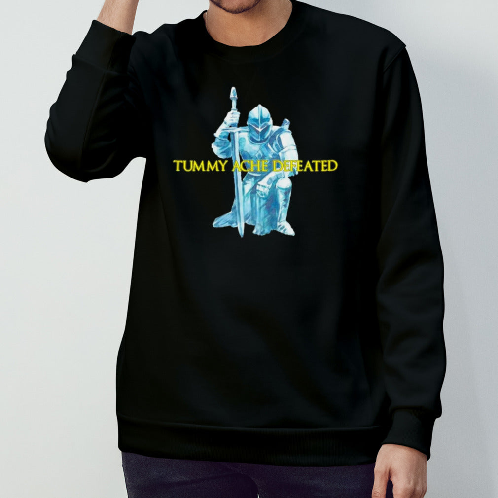 Tummy ache defeated shirt