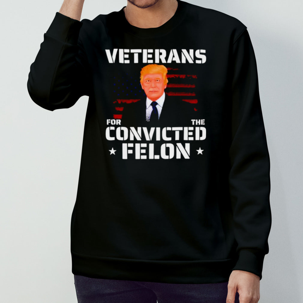 Veterans for the convicted felon Trump 2024 shirt