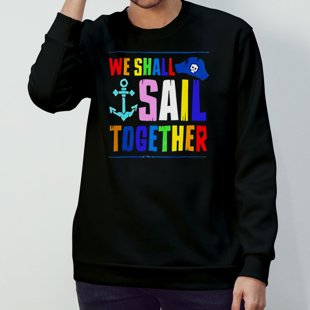 We shall sail together shirt