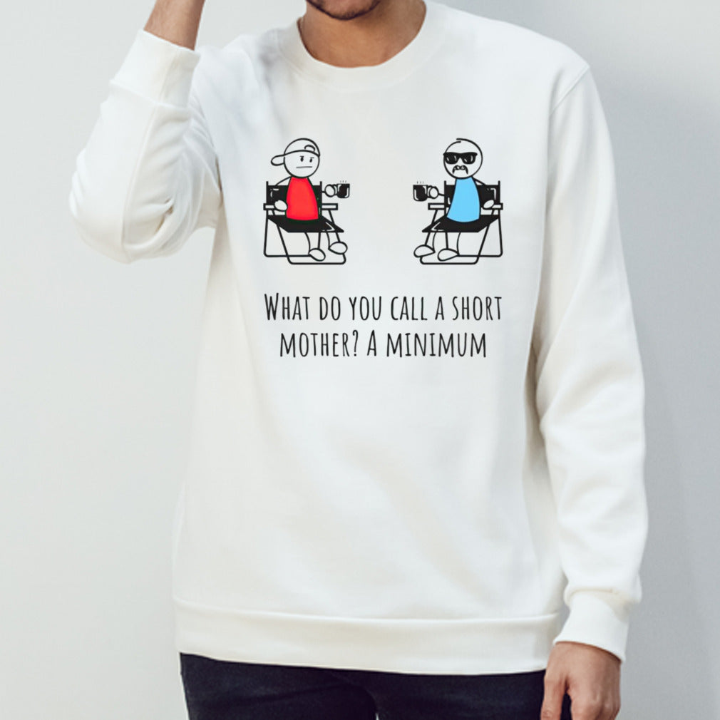 What do you call a short mother a minimum shirt