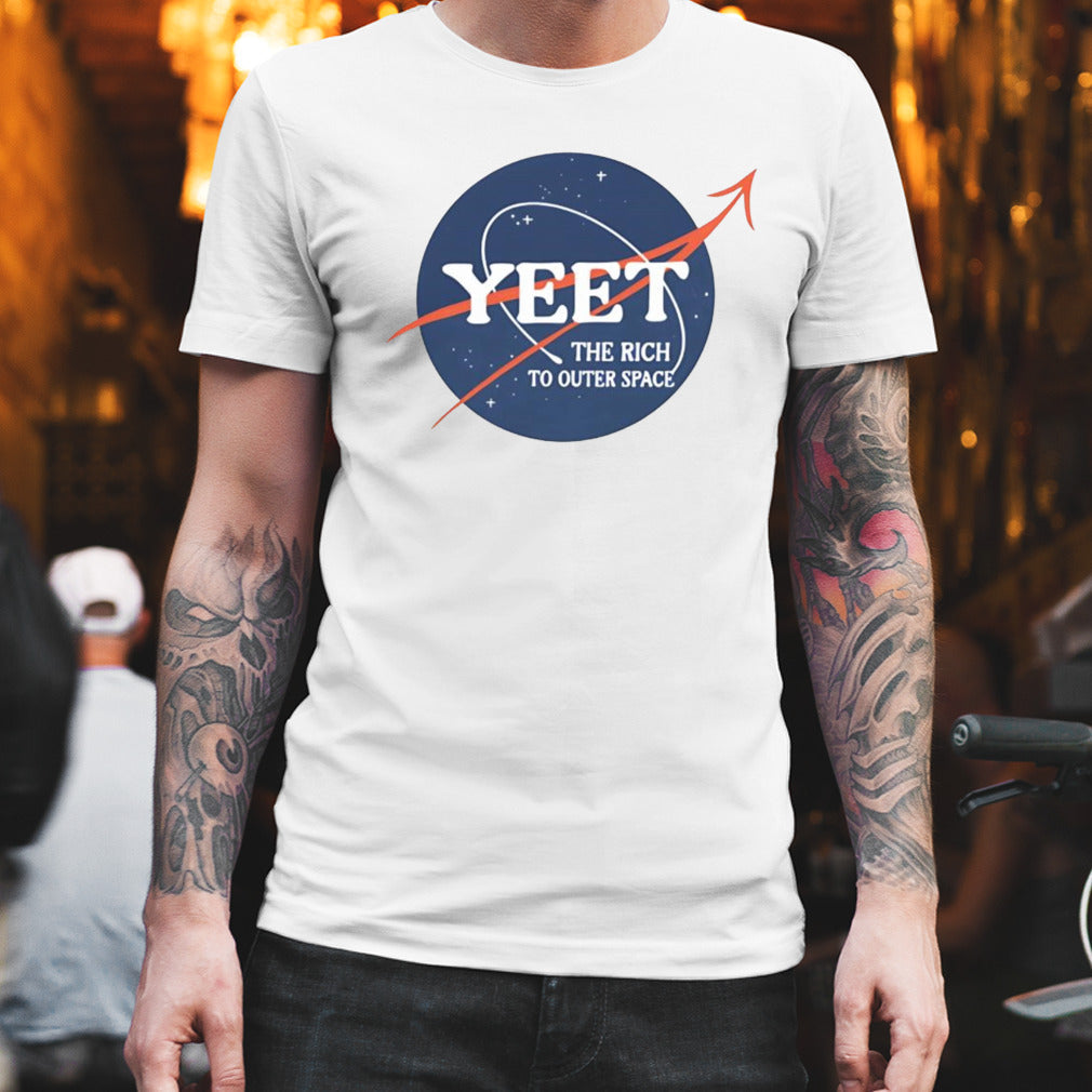 Yeet the rich to outer space shirt