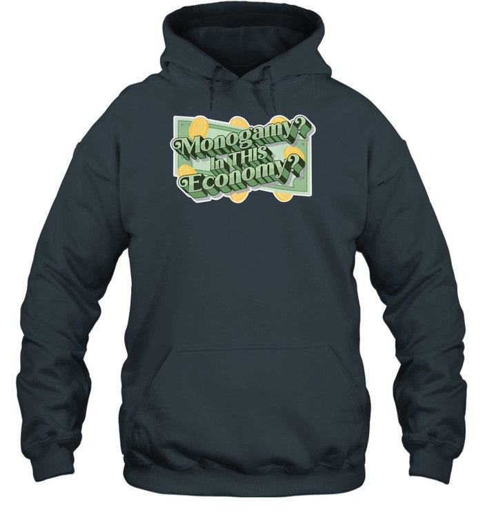 Monogamy In This Economy Hoodie