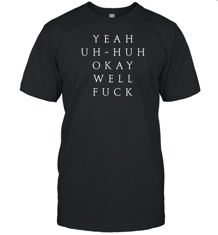 Succession Yeah Uh Huh Okay Well Fuck Shirt