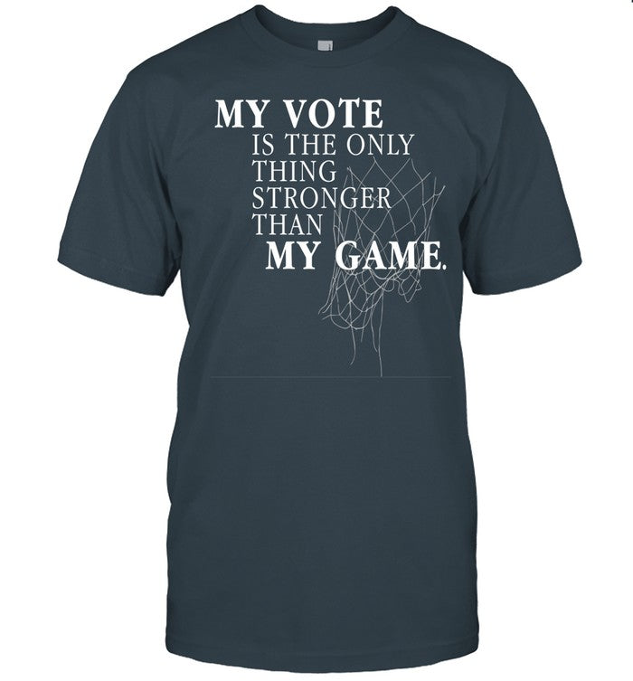 Round21 My Vote Is The Only Thing Stronger Than My Game T-Shirt