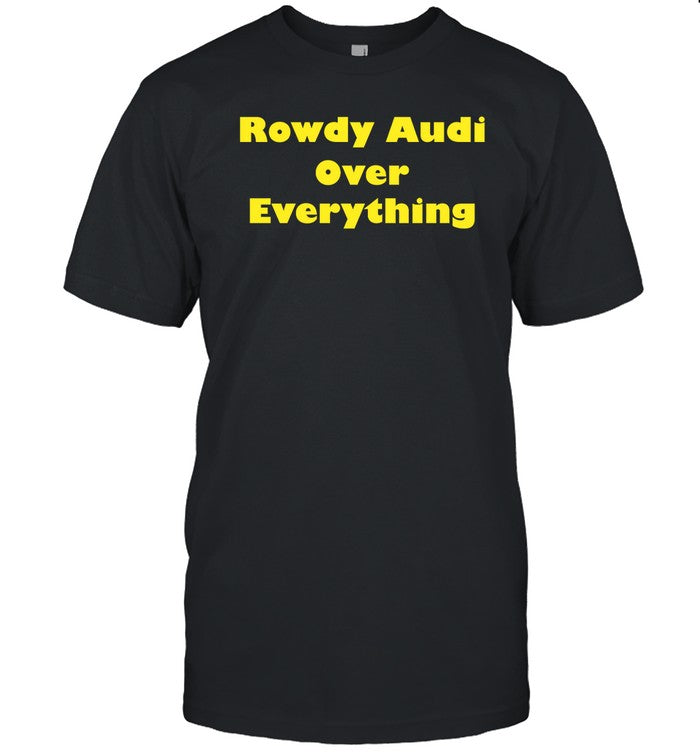 Rowdy Audi Over Everything Sweatshirt