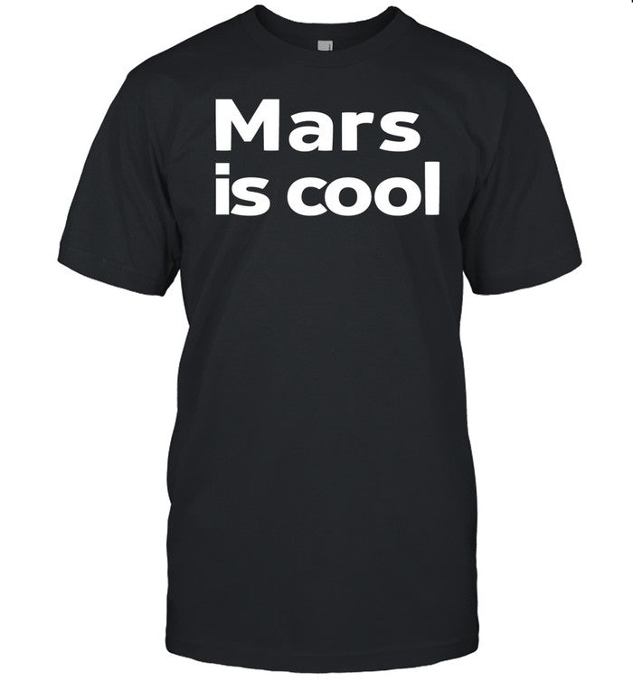 Not Elon Musk Mars Is Cool Shirt