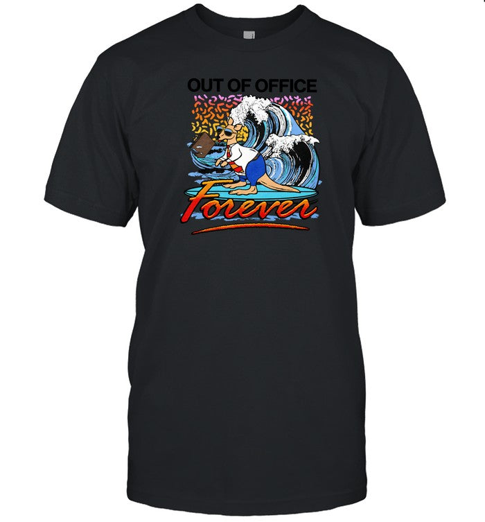 Out Of Office Forever Shirts
