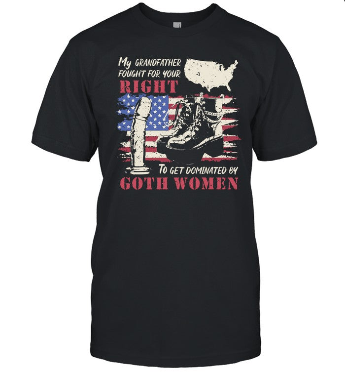 My Grandfather Fought For Your Right To Get Dominated Goth Women Hoodie