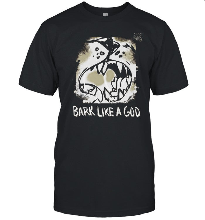 Bark Like A God Shirt