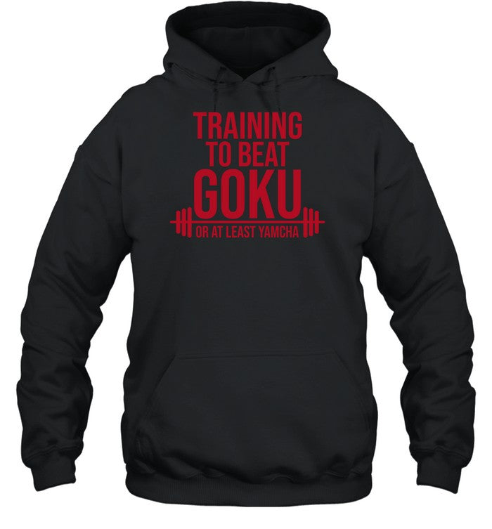 Training To Beat Goku Or At Least Yamcha Hoodie