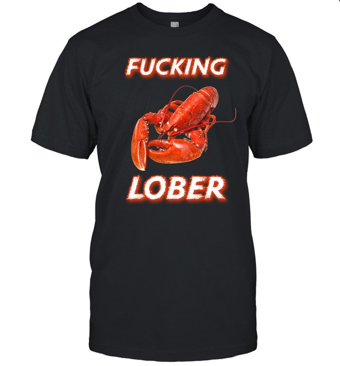 Fucking Lober Shirt