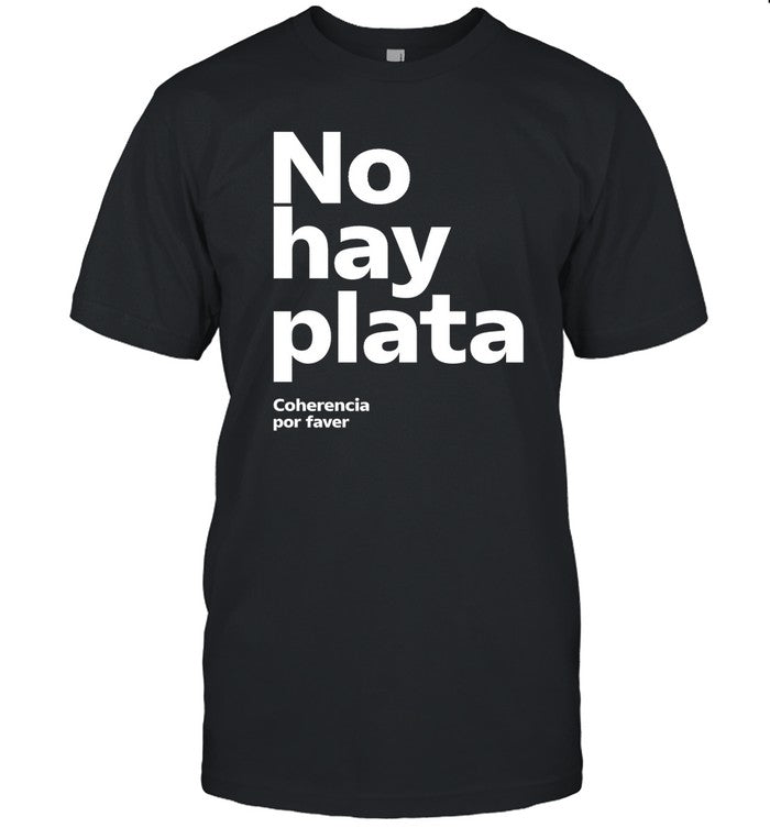 No Hay Plata T Shirt