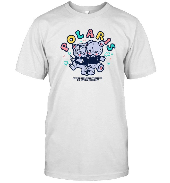Polaris We're Holding Tighter To Every Moment Shirt