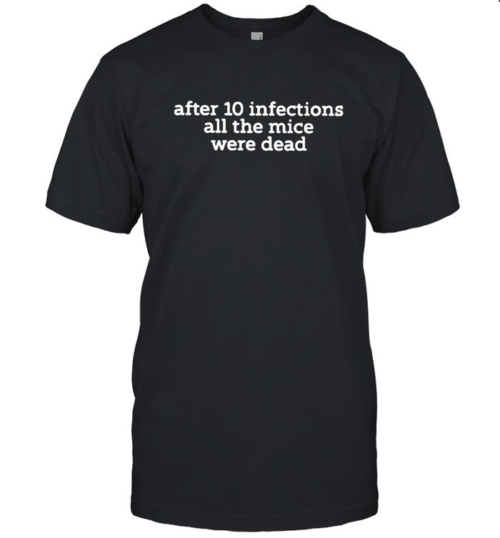 Mr Dave Anthony After 10 Infections All The Mice Were Dead Shirt_1
