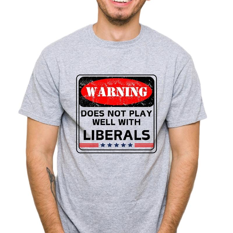 Warning Does not Play Well with Liberals T-Shirt for Men - Menswear, Top Cotton Natural Casual Crewneck Underwear Tshirt, Shortsleeve t shirt funny me