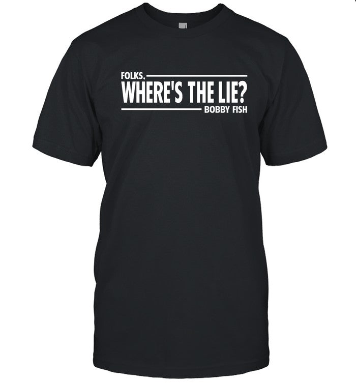 Folks Where's The Lie Bobby Fish Limited Shirt