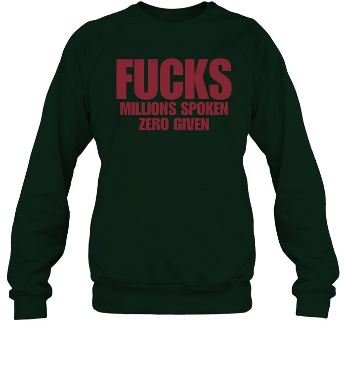 Fucks Millions Spoken Zero Given Sweatshirt