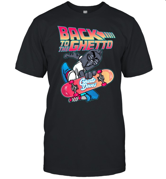 BACK To The Ghetto-Doves Tee