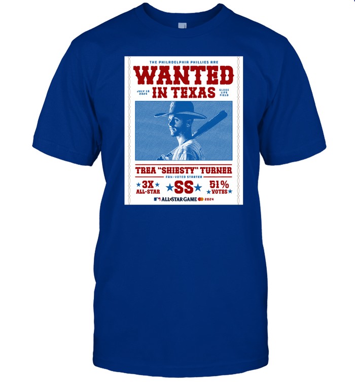 Limited The Philadelphia Phillies Are Wanted In Texas Trea Shiesty Turner Shirt
