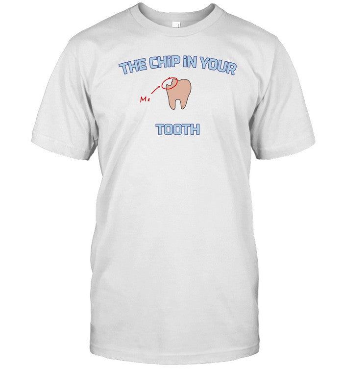 Matt Maltese The Chip In Your Me Tooth Shirt
