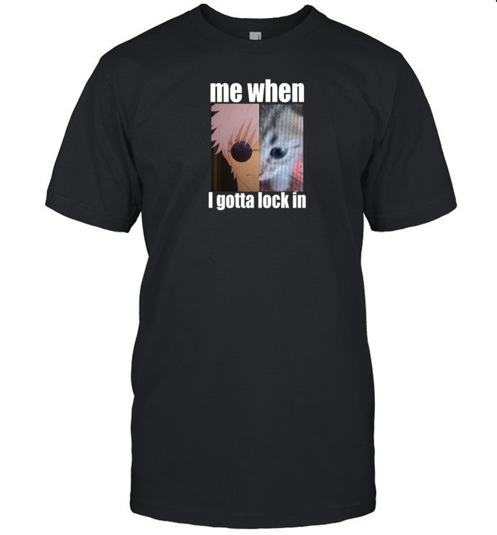 Shirt Goofyahhtees Gojo Me When I Gotta Lock In