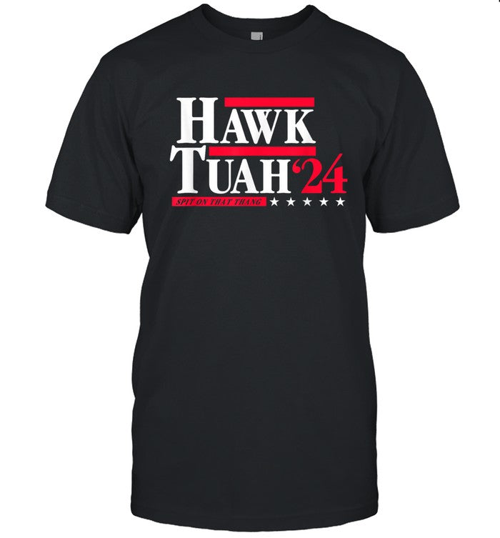 Limited Hawk Tuah 24 Spit On That Thang Election Shirts