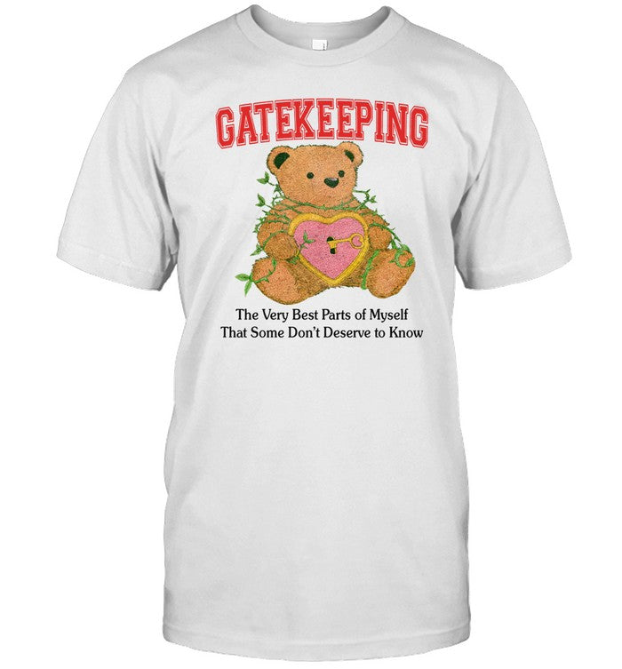 Shirt Gatekeeping The Very Best Parts Of Myself That Some Don't Deserve To Know
