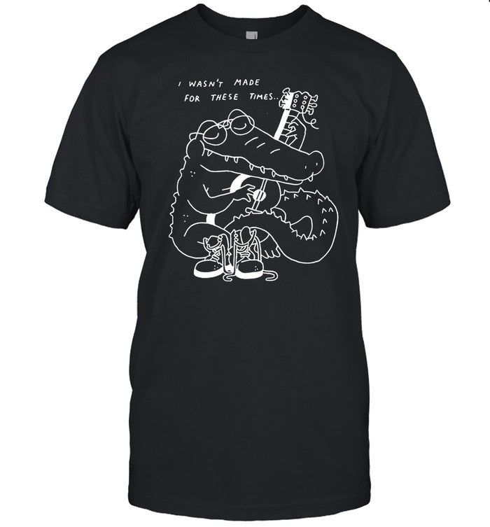 Shirt Gators Daily Guitar I Wasn't Made For These Times