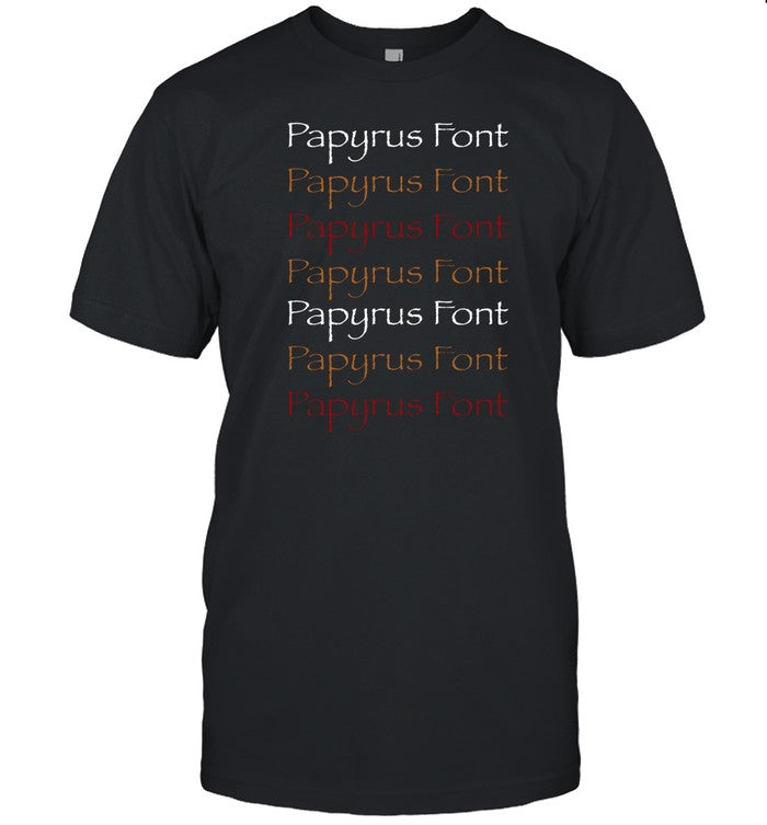 Limited Papyrus Font Shirt