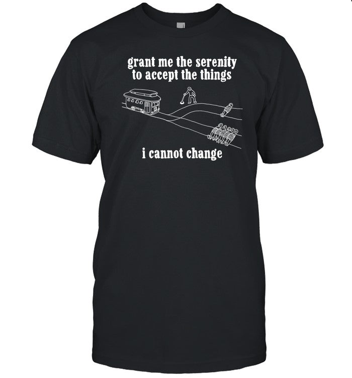 Grant Me The Serenity To Accept The Things I Cannot Change