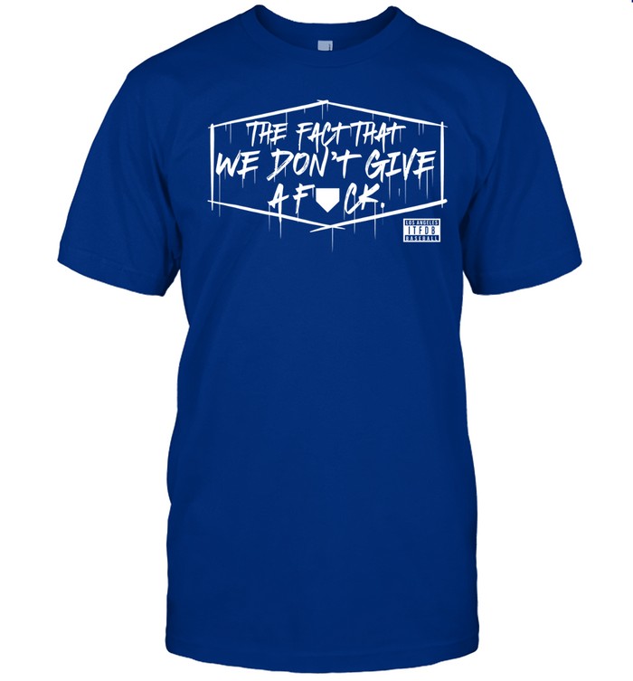 Kike Hernandez The Fact That We Don't Give A Fuck Shirt