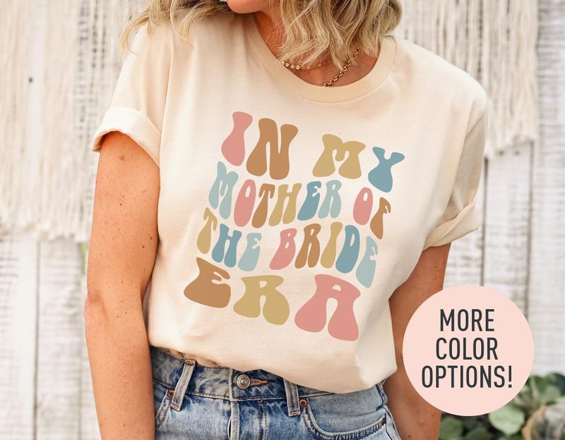 In My Mother Of The Bride Era Shirt Retro Wedding Shirt For Mom Bridal Party Shirt For Mom Engagement Shirt Cute Wedding Gift Mom Shirt sweater and h