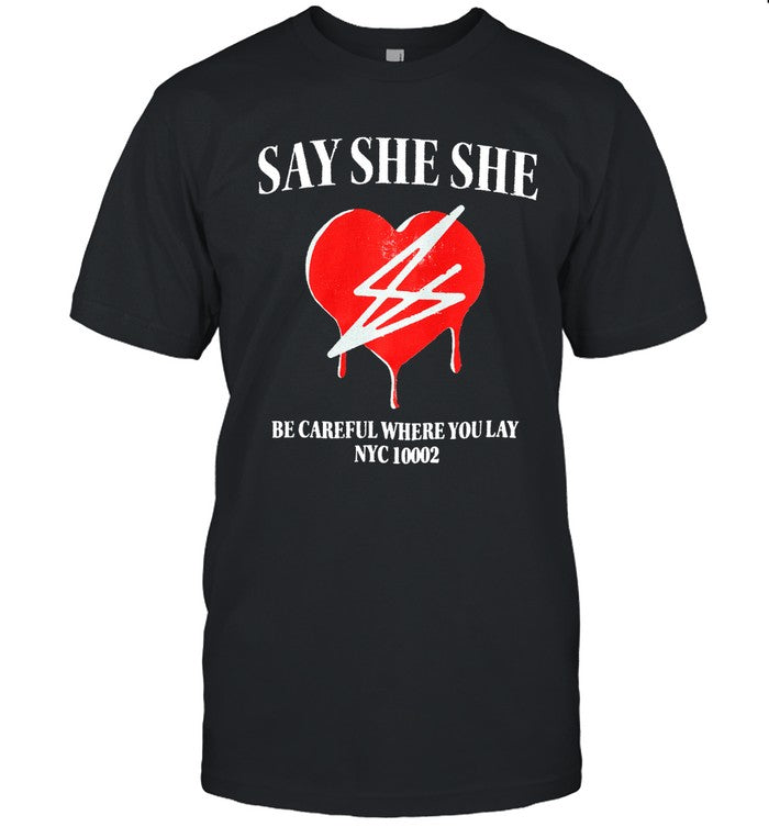 Limited Say She She Bleeding Heart Shirt