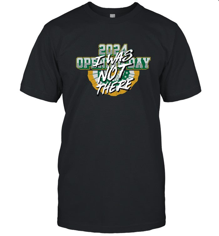 Opening Day I Was Not There 2024 New Shirt