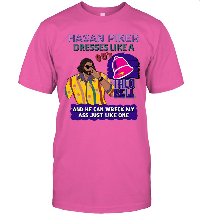 Dresses Like A 90's Taco Bell And He Can Wreck My Ass Just Like One Tee