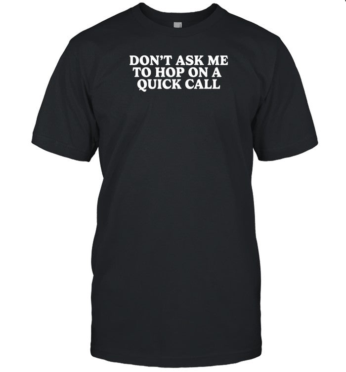 Middleclassfancy Don't Ask Me To Hop On A Quick Call Tee