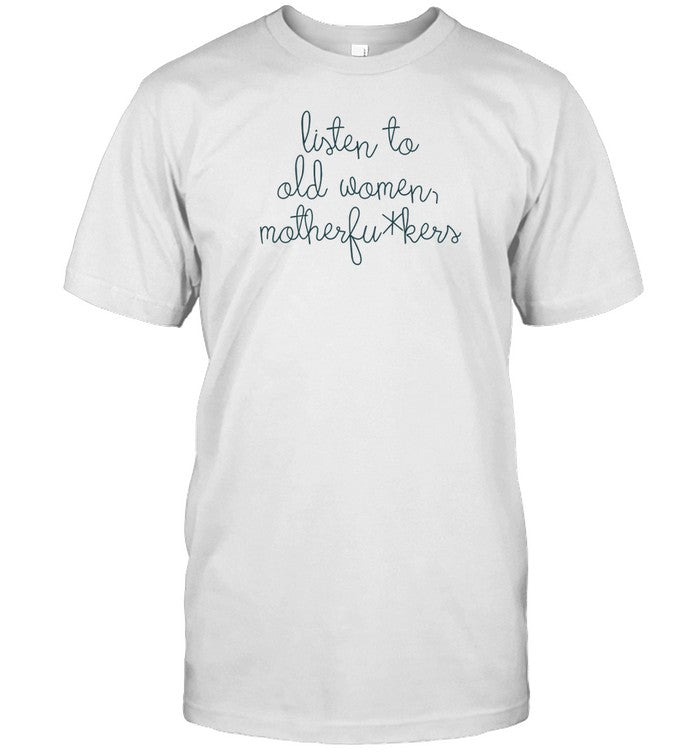 Rosanne Cash Listen To Old Women Motherfuckers Tee