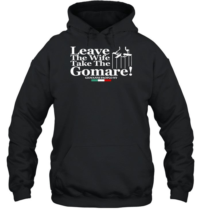 Leave The Wife Take The Gomare Hoodie