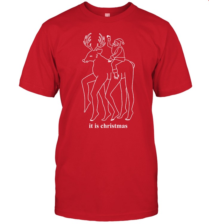 Shirt It Is Christmas Red Santa