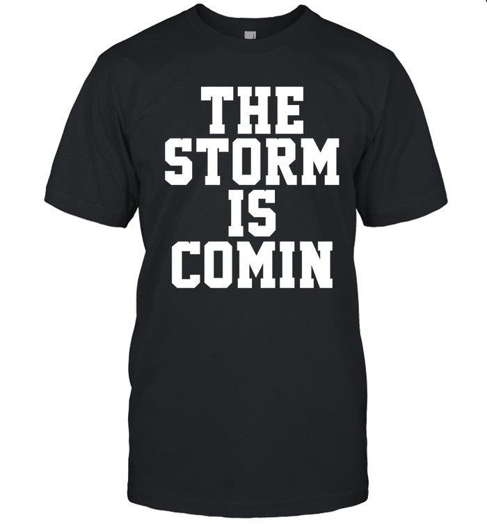 John The Storm Is Comin Shirt
