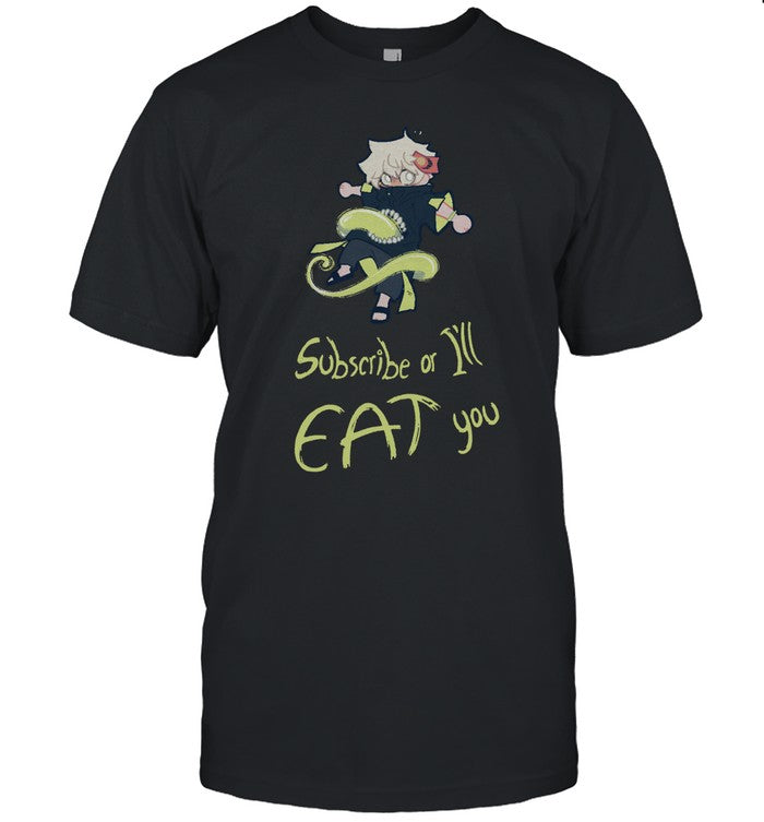 Subscribe Or I'Ll Eat You Shirt