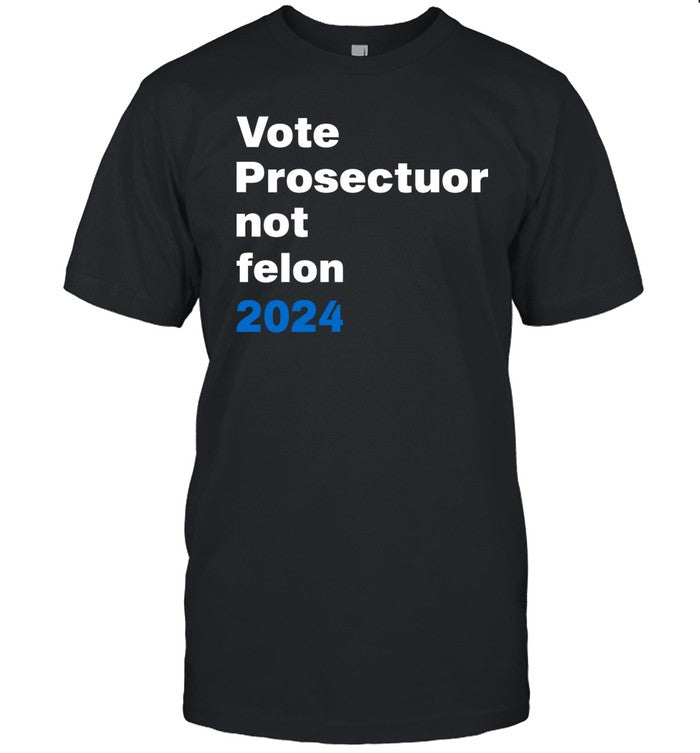 Reps4biden Vote Prosecutor Not Felon T Shirt