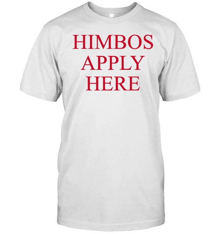 Shirt Finesse Himbos Apply Here