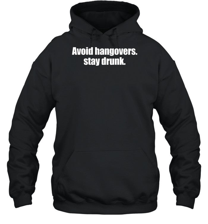Shopellesong Avoid Hangovers Stay Drunk Hoodie