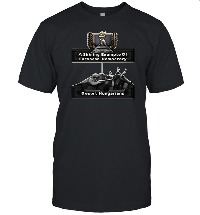 Jagermeisterski A Shining Example Of European Democracy Deport Hungarians Shirt