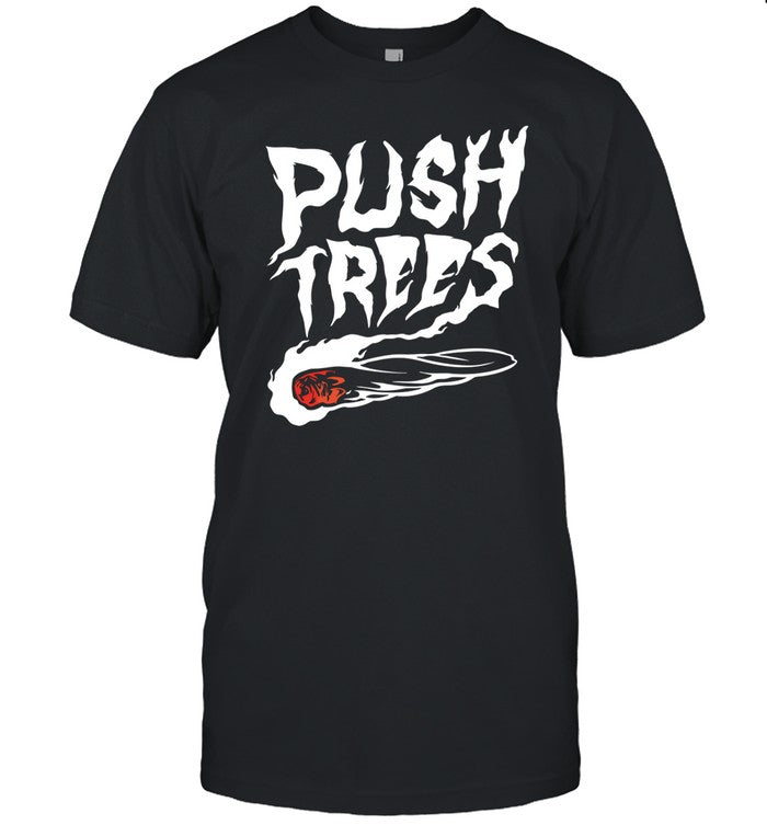 Push Trees The Something's Burning Shirt