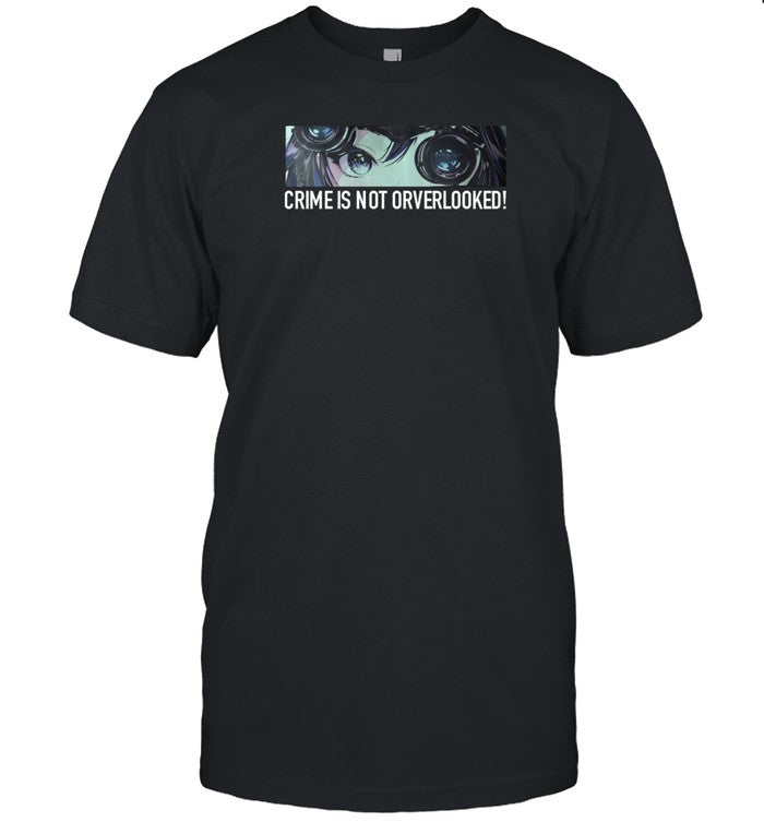 Limited Crime Is Not Orverlooked Shirt