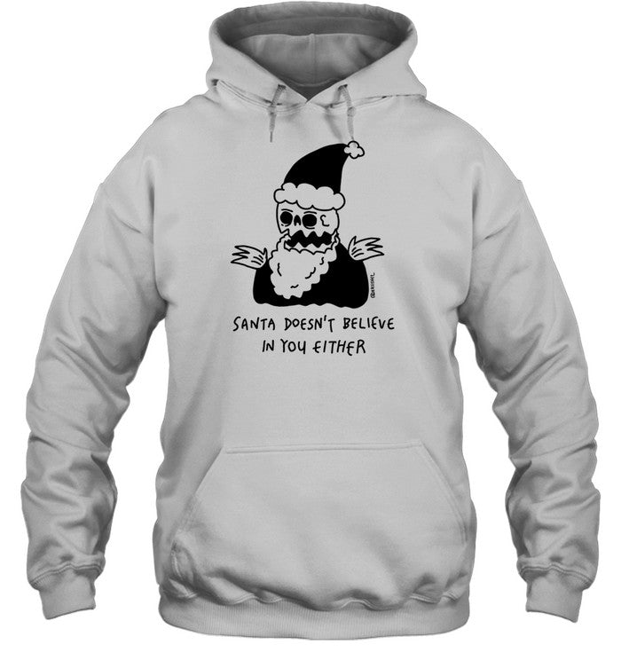 Santa Doesn't Believe In You Either Hoodie