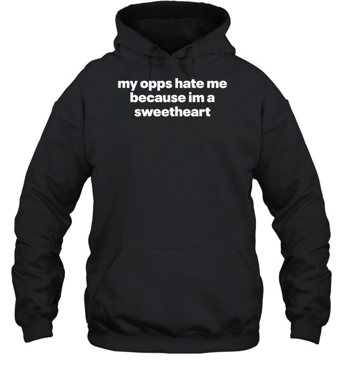 Shopillegalshirts My Opps Hate Me Because Im A Sweetheart Hoodie