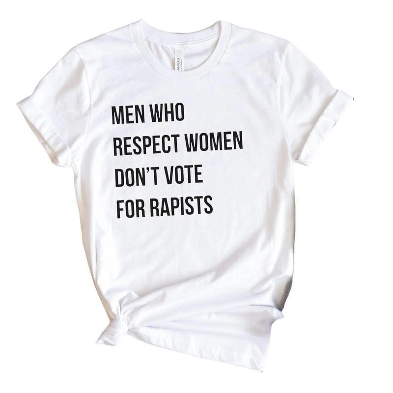 Men Who Respect Women Don't Vote for Shirt, Anti Trump Tshirt - Sweatshirt - Hoodie, Feminist Shirt, Women's Right, Unisex Cotton Casual Fit T-Shirt